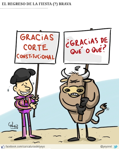 Torero con pancarta: Gracias corte constitucional. Toro con pancarta: Gracias de qué o qué