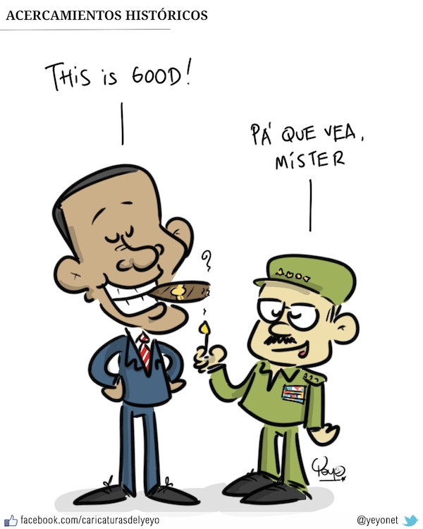 Obama fumando un tabaco dice: This is good y Raul Castro lo está encendiendo y responde: pa' que vea mister