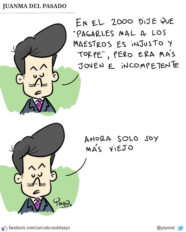Juanma del pasado: En el 2000 dije que pagarles mal a los maestros es injusto y torpe, pero era más joven e incompetente. Ahora solo soy más viejo.