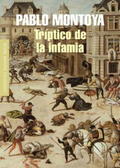 Portada del libro Tríptico de la Infamia del escritor Pablo Montoya.