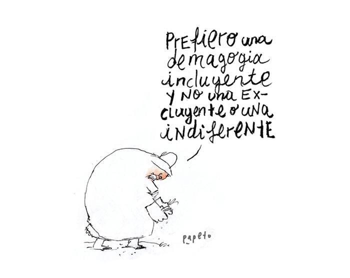 Prefiero una demagogia incluyente y no una excluyente o una indiferente