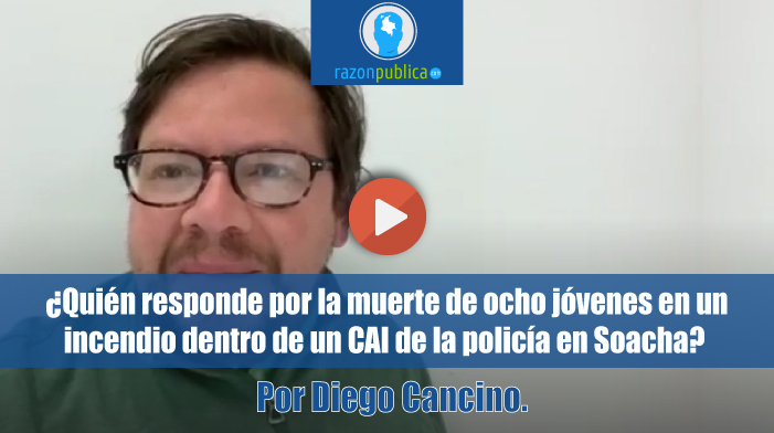 ¿Quién responde por la muerte de ocho jóvenes en un incendio dentro de un CAI de la policía en Soacha?